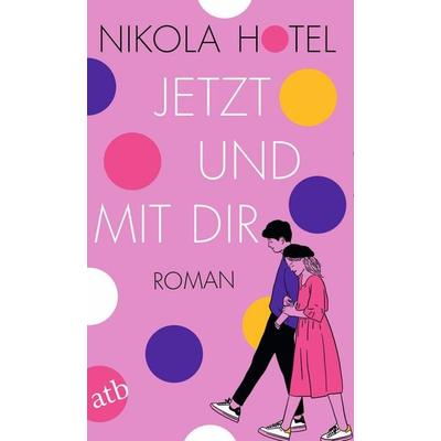 Jetzt und mit dir, Taschenbuch von Nikola Hotel, Aufbau TB, 978-3-7466-4100-3