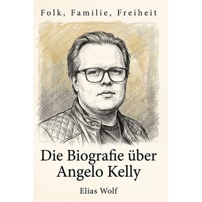 Die Biografie über Angelo Kelly, Taschenbuch von Elias Wolf, Elian, 978-3-696-40149-8