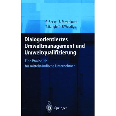 Dialogorientiertes Umweltmanagement und Umweltqualifizierung, Gebundene Ausgabe von Guido Becke,Bärbel Meschkutat,Tanja Gangloff,Petra Weddige,