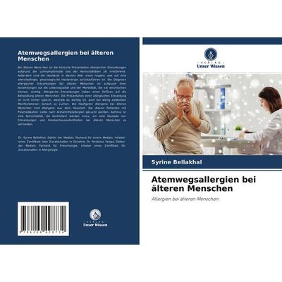 Atemwegsallergien bei älteren Menschen, Taschenbuch von Syrine Bellakhal,Ferdaous Yangui, Verlag Unser Wissen, 978-620-4-42873-4