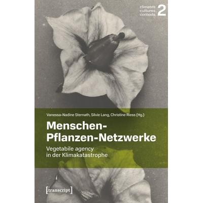Menschen-Pflanzen-Netzwerke, Taschenbuch von Maria Arndt, Transcript, 978-3-8376-7620-4