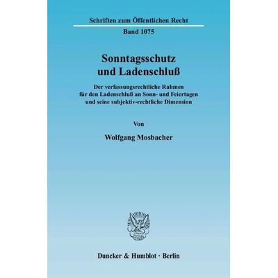 Sonntagsschutz und Ladenschluß., Taschenbuch von Wolfgang Mosbacher, Duncker & Humblot, 978-3-428-12409-1