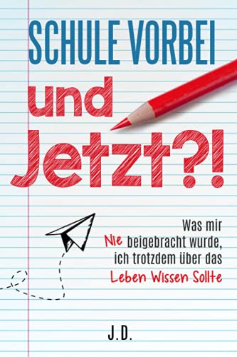 J. D. - Schule vorbei - und jetzt?!: Was mir nie beigebracht wurde, ich trotzdem über das Leben wissen sollte - Preis vom 13.10.2026 11:25:28 h