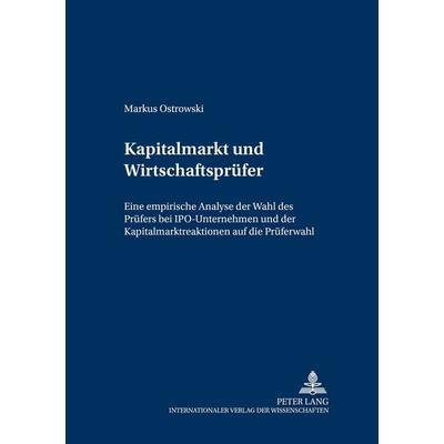 Kapitalmarkt und Wirtschaftsprüfer, Taschenbuch von Markus Ostrowski, Peter Lang GmbH, Internationaler Verlag der Wissenschaften, 978-3-631-51385-9