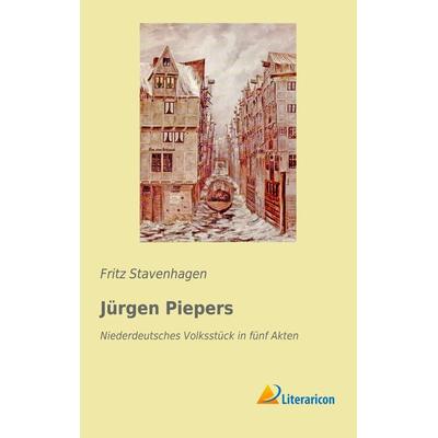 Jürgen Piepers, Taschenbuch von Fritz Stavenhagen, Literaricon, 978-3-95697-445-8