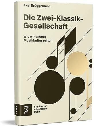 Axel Brüggemann - Die Zwei-Klassik-Gesellschaft: Wie wir unsere Musikkultur retten - Preis vom 11.10.2026 03:10:56 h