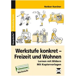 Werkstufe konkret - Freizeit und Wohnen, Schulbücher von Notker Karcher