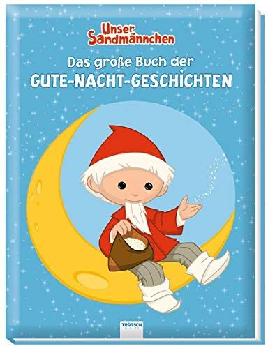 Trötsch Verlag GmbH & Co. KG - Trötsch Unser Sandmännchen Das große Buch der Gute-Nacht-Geschichten: Geschichtenbuch Kinderbuch Sandmann - Preis vom 11.10.2026 15:43:13 h