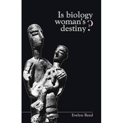 Is Biology Woman's Destiny?, von Evelyn Reed, Pathfinder, 978-0-87348-258-5