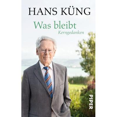 Was bleibt, Taschenbuch von Hans Küng, Piper Taschenbuch, 978-3-492-30525-9