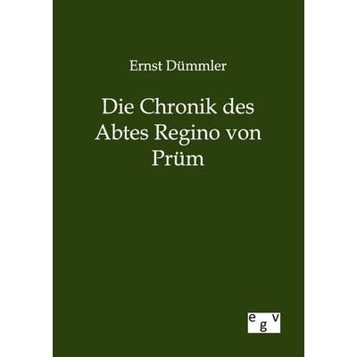 Die Chronik des Abtes Regino von Prüm, Taschenbuch von Ernst Dümmler, Europäischer Geschichtsverlag, 978-3-86382-757-1
