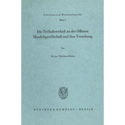 Die Teilhaberschaft an der Offenen Handelsgesellschaft und ihre Vererbung., Taschenbuch von Nikolaos Rokas, Duncker & Humblot, 978-3-428-01259-6