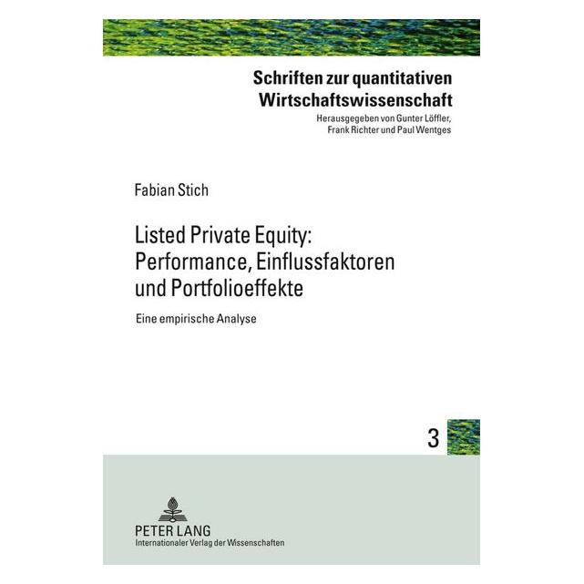 Peter Lang Listed Private Equity: Performance, Einflussfaktoren und Portfolioeffekte (Deutsch, Hardcover, Fabian Stich) (7562077)