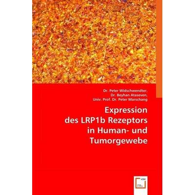 Peter, ,: Expression des LRP1b Rezeptors in Human- und Tumor, Taschenbuch von Peter,Beyhan Ataseven, VDM, 978-3-8364-9111-2