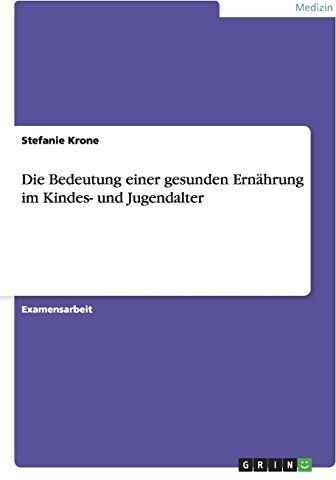 Stefanie Krone - Die Bedeutung einer gesunden Ernährung im Kindes- und Jugendalter - Preis vom 30.09.2026 09:01:18 h