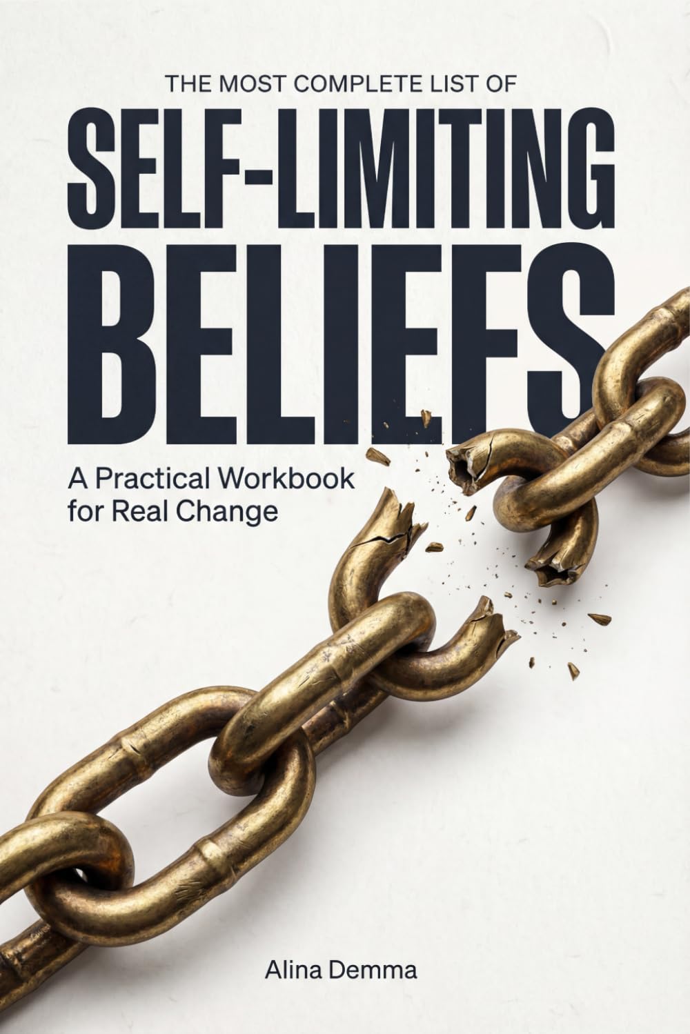 Alina Demma - The Most Complete List of Self Limiting Beliefs: A Personal Growth Workbook with Practical Tools to Change Your Mindset, Rewire Your Brain, and Join the Best New Self-Help Books of 2025 - Preis vom 09.10.2026 07:28:09 h