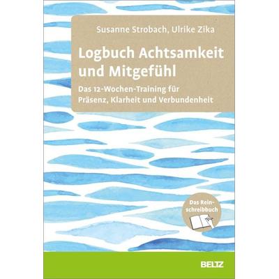 Logbuch Achtsamkeit und Mitgefühl, Taschenbuch von Susanne Strobach,Ulrike Zika, Beltz Verlagsgruppe GmbH & Co. KG, 978-3-407-36852-2