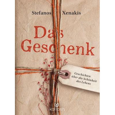 Das Geschenk, Gebundene Ausgabe von Stefanos Xenakis, Kailash, 978-3-424-63218-7