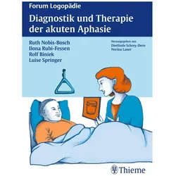 Diagnostik und Therapie akuter Aphasien, Fachbücher von Ruth Nobis-Bosch, Rolf Biniek, Luise Springer, Ilona Rubi-Fessen