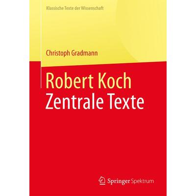 Robert Koch, Taschenbuch von Christoph Gradmann, Springer Berlin, 978-3-662-56453-0