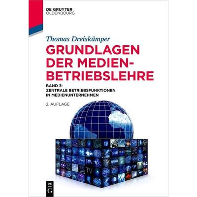 Grundlagen der Medienbetriebslehre, Gebundene Ausgabe von Thomas Dreiskämper, De Gruyter Oldenbourg, 978-3-11-154752-7