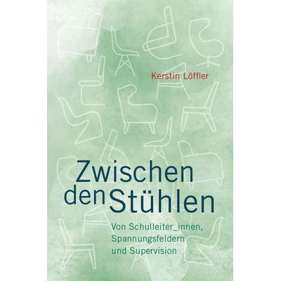 Zwischen den Stühlen, Taschenbuch von Kerstin Löffler, Buchschmiede, 978-3-99125-832-2