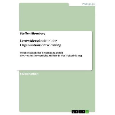 Lernwiderstände in der Organisationsentwicklung, Taschenbuch von Steffen Eisenberg, GRIN, 978-3-346-63780-2