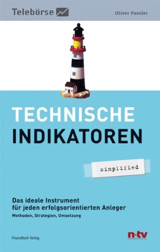 Oliver Paesler - Technische Indikatoren - simplified: Das ideale Instrument für jeden erfolgsorientierten Anleger. Methoden, Strategien, Umsetzung - Preis vom 13.10.2026 11:25:28 h