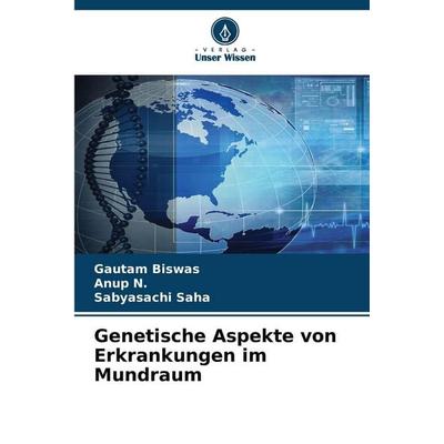 Genetische Aspekte von Erkrankungen im Mundraum, Taschenbuch von Gautam Biswas,Anup N.,Sabyasachi Saha, Verlag Unser Wissen