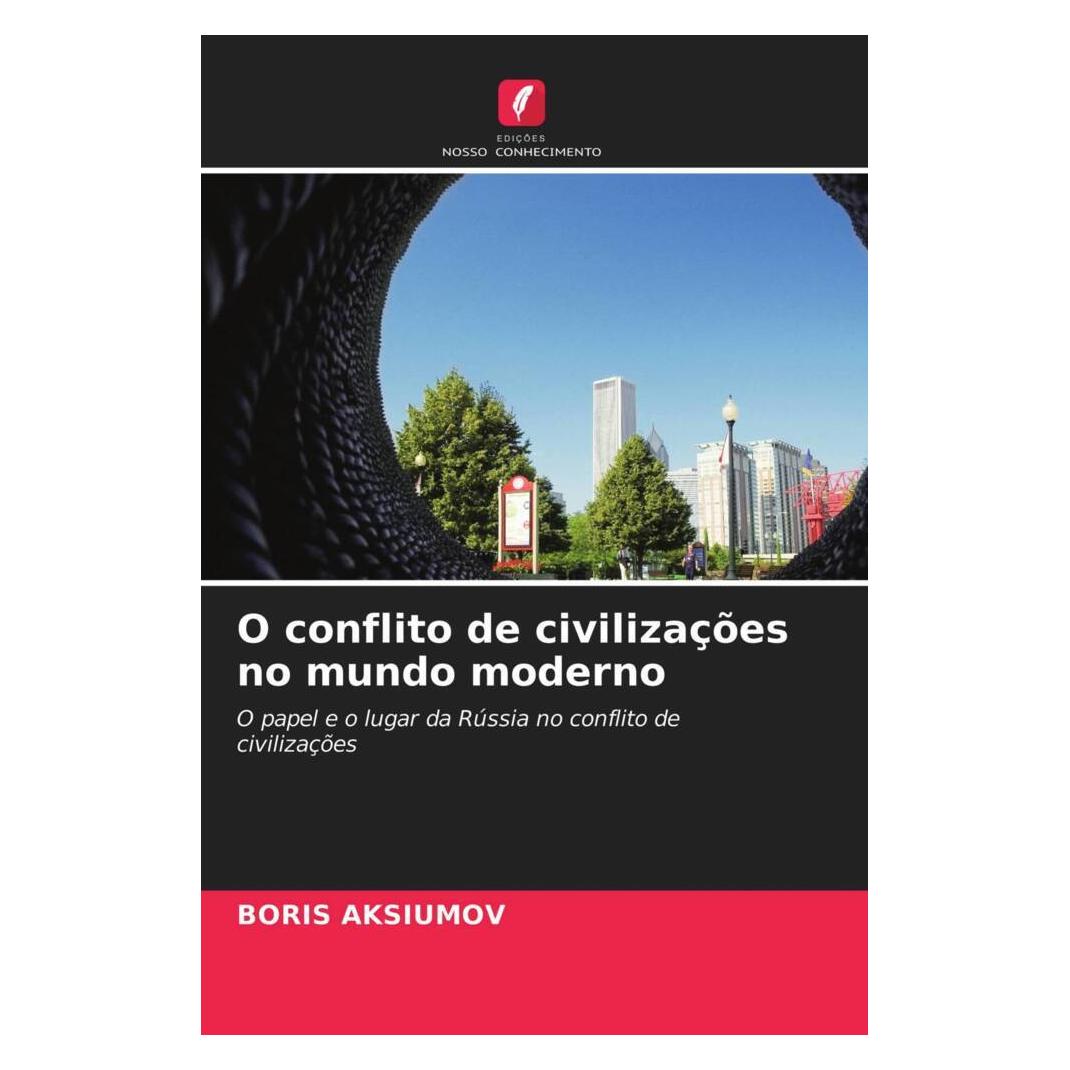 Edicoes Nosso Conhecimento O conflito de civilizações no mundo moderno (Softcover, BORIS AKSIUMOV) (56182614)