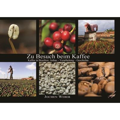 Zu Besuch beim Kaffee, Taschenbuch von Jochen Weber, BoD – Books on Demand, 978-3-696-78840-7
