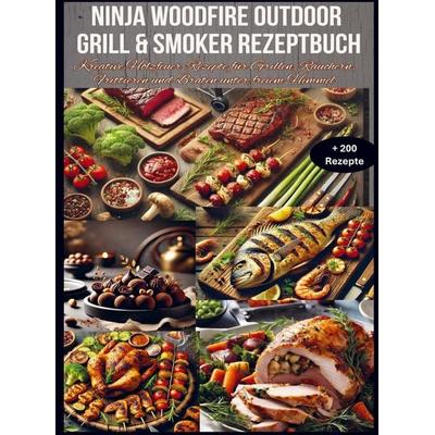 Ninja Woodfire Outdoor Grill & Smoker Rezeptbuch, Taschenbuch von Nina Kross, Bookmundo, 978-94-037-7659-0