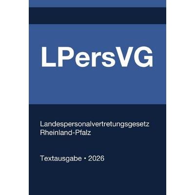 LPersVG - Landespersonalvertretungsgesetz Rhein-land-Pfalz 2026, Taschenbuch von Gesetze24 Deutschland, Epubli, 978-3-565-19792-7