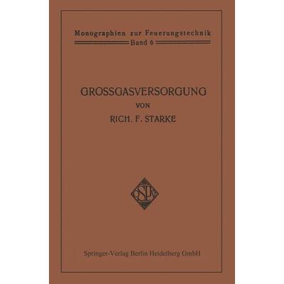 Großgasversorgung, Taschenbuch von Rich. F. Starke, Springer Berlin, 978-3-642-90426-4
