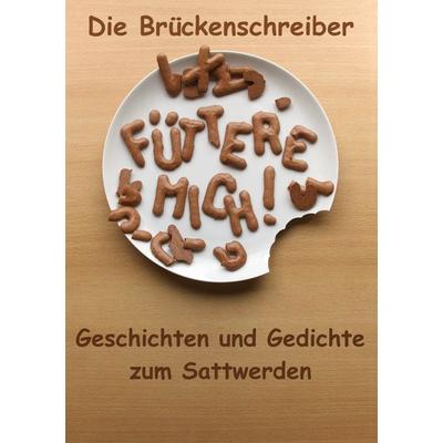 Füttere mich..., Taschenbuch von Die Brückenschreiber, BoD – Books on Demand, 978-3-8391-1431-5