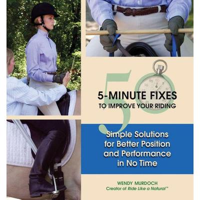 50 5-Minute Fixes to Improve Your Riding, Gebundene Ausgabe von Wendy Murdoch, Trafalgar Square Books, 978-1-57076-455-4