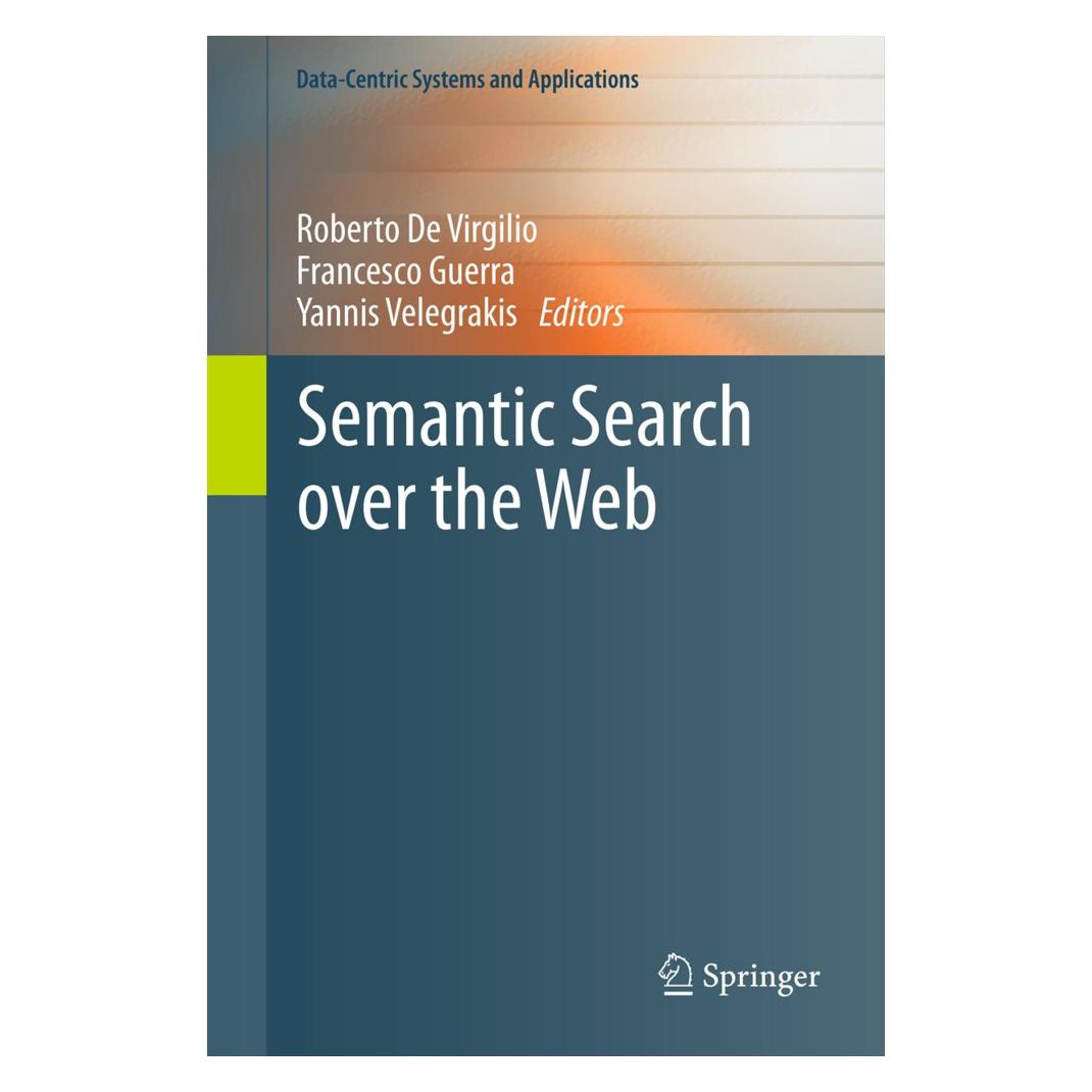 Springer Semantic Search over the Web (Englisch, Softcover, Francesco Guerra, Roberto De Virgilio, Yannis Velegrakis) (55566959)