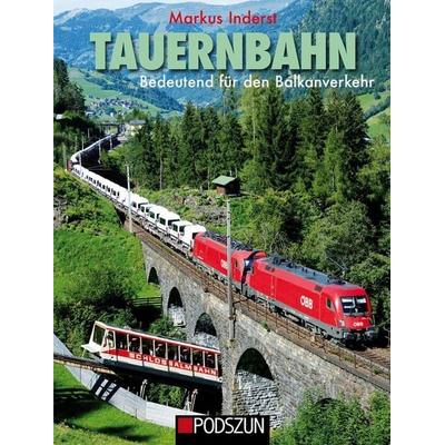 Tauernbahn, Gebundene Ausgabe von Markus Inderst, Podszun, 978-3-7516-1034-6