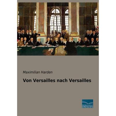 Von Versailles nach Versailles, Taschenbuch von Maximilian Harden, Fachbuchverlag Dresden, 978-3-96169-119-7