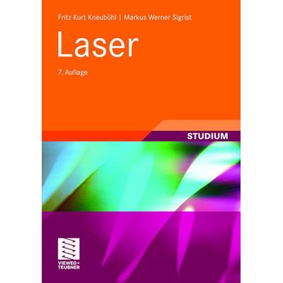 Laser, Taschenbuch von Fritz Kurt Kneubühl,Markus Werner Sigrist, Vieweg & Teubner, 978-3-8351-0145-6