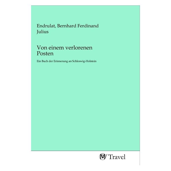 MV-Travel Von einem verlorenen Posten (Deutsch, Softcover, Bernhard Ferdinand Julius Endrulat) (56146056)