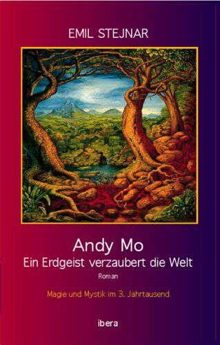 Emil Stejnar - Andy Mo: Ein Erdgeist verzaubert die Welt. Magie und Mystik im 3. Jahrtausend - Preis vom 16.10.2026 11:41:07 h