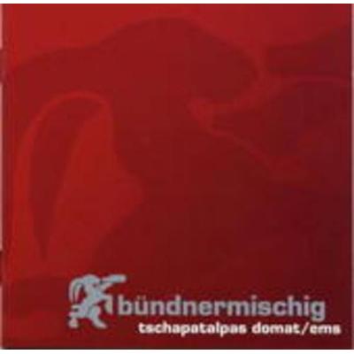 Bündnermischig - Tschapatalpas Domat,Ems, CD