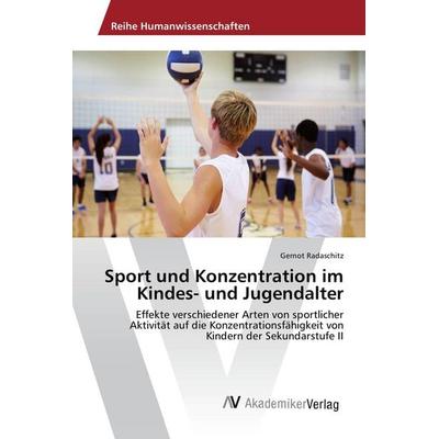 Sport und Konzentration im Kindes- und Jugendalter, Taschenbuch von Gernot Radaschitz, AV Akademikerverlag, 978-3-639-85192-2