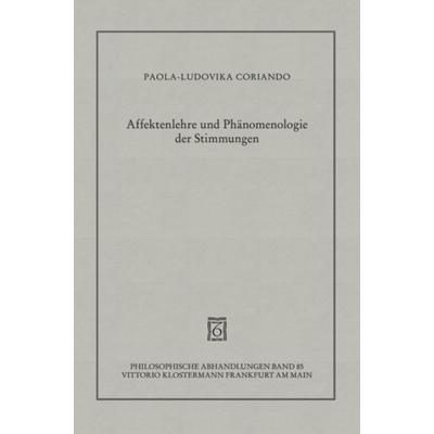 Affektenlehre und Phänomenologie der Stimmungen, Gebundene Ausgabe von Paola L. Coriando, Klostermann, Vittorio, 978-3-465-03197-0
