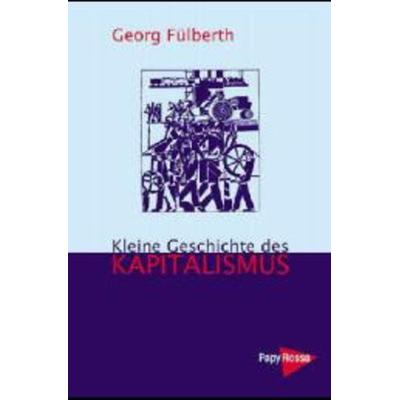 G Strich - Kleine Geschichte des Kapitalismus, Gebundene Ausgabe von Georg Fülberth, Papyrossa, 978-3-89438-315-2