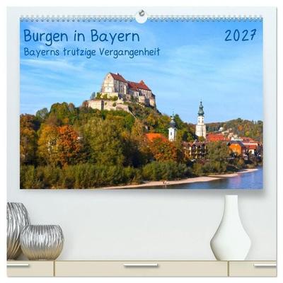 Burgen in Bayern Bayerns trutzige Vergangenheit (hochwertiger Premium Wandkalender 2027 DIN A2 quer), Kunstdruck in Hochglanz