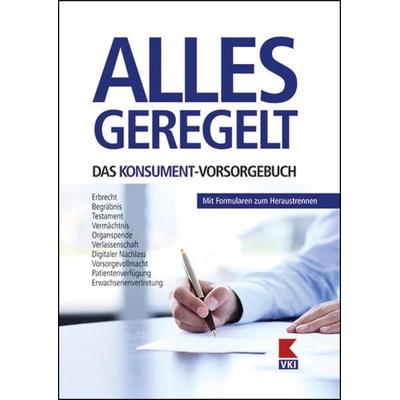 Alles geregelt. Das KONSUMENT-Vorsorgebuch, Taschenbuch von Manfred Lappe, Verein für Konsumenteninformation VKI, 978-3-99013-122-0