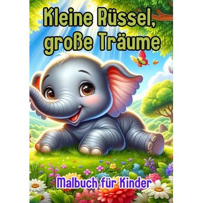 Kleine Rüssel, große Träume, Taschenbuch von Maxi Pinselzauber, Tredition, 978-3-384-18950-9