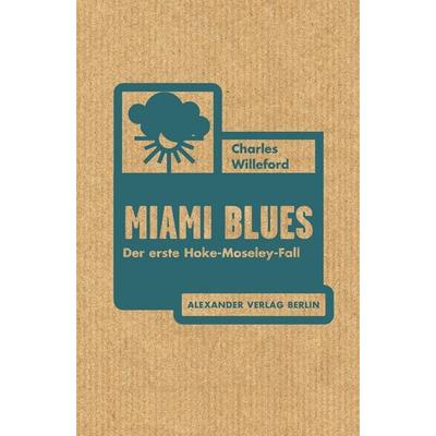 Miami Blues, Taschenbuch von Charles Willeford, Alexander, 978-3-89581-351-1